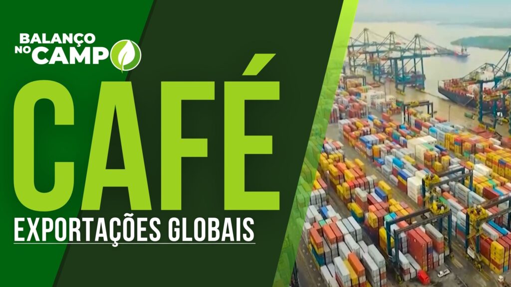 EXPORTAÇÕES GLOBAIS DE CAFÉ REGISTRARAM ALTA