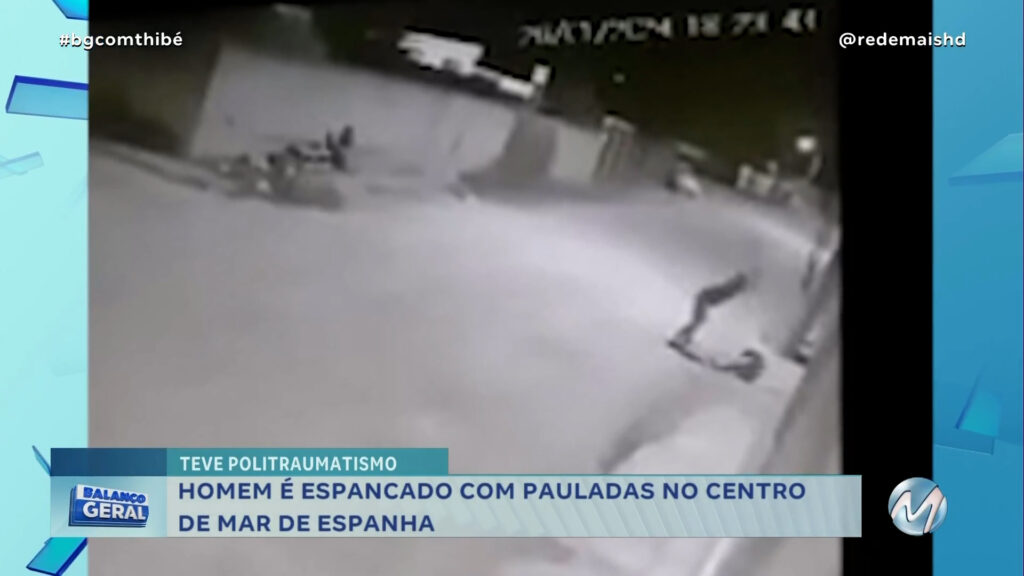 HOMEM SOFRE POLITRAUMATISMO APÓS SER ESPANCADO COM PAULADAS EM MAR DE ESPANHA