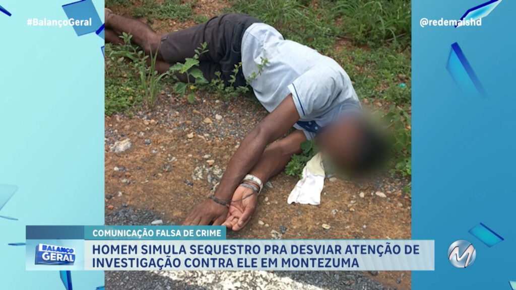 HOMEM SIMULA O PRÓPRIO SEQUESTRO PARA DESVIAR ATENÇÃO DE INVESTIGAÇÃO EM MONTEZUMA