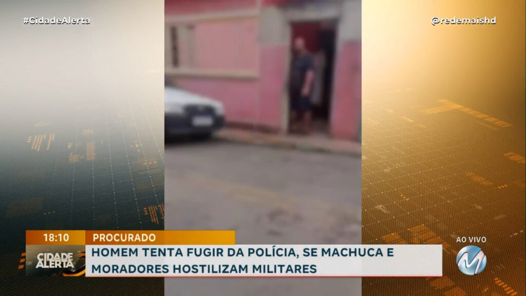 PROCURADO: HOMEM TENTA FUGIR DA POLÍCIA, SE MACHUCA E MORADORES HOSTILIZAM MILITARES