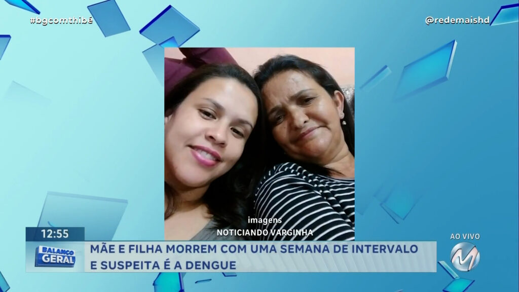 EM VARGINHA: MÃE E FILHA MORREM COM UMA SEMANA DE INTERVALO E SUSPEITA É A DENGUE