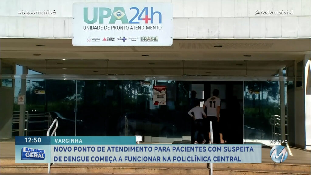 NOVO PONTO DE ATENDIMENTO PARA PACIENTES COM SUSPEITA DE DENGUE COMEÇA A FUNCIONAR EM VARGINHA