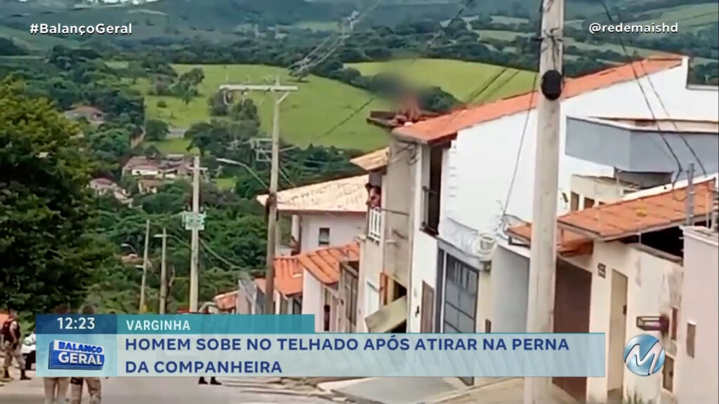 HOMEM SOBE NO TELHADO APÓS ATIRAR NA PERNA DA COMPANHEIRA EM VARGINHA