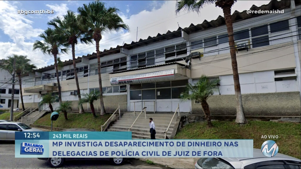 MP INVESTIGA DESAPARECIMENTO DE DINHEIRO NAS DELEGACIAS DE POLÍCIA CIVIL DE JUIZ DE FORA