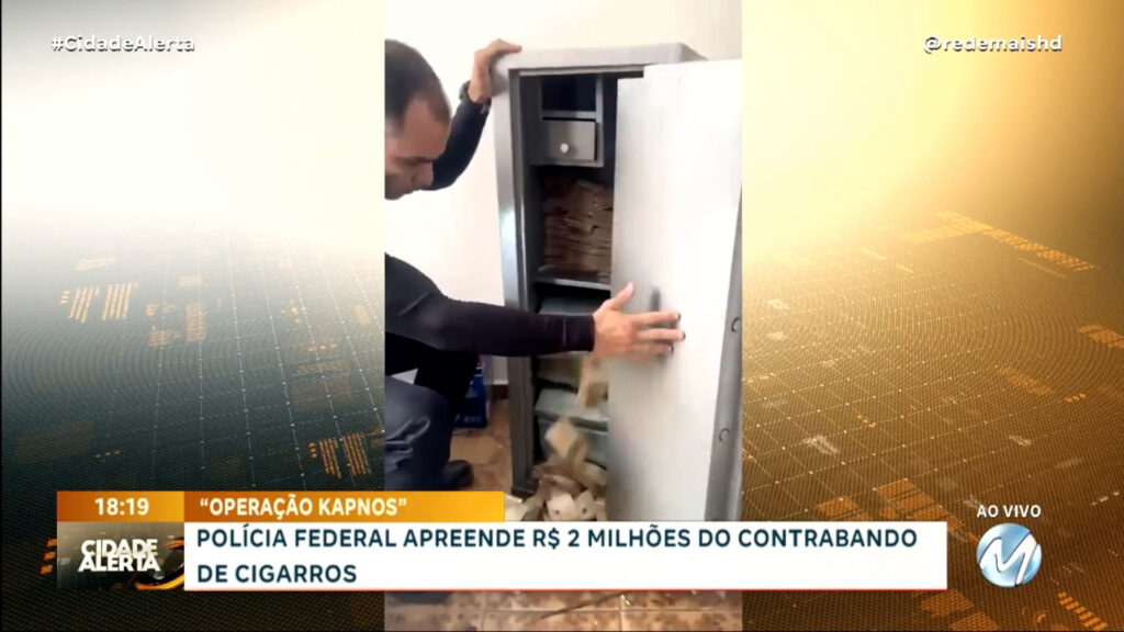 POLÍCIA FEDERAL APREENDE R$ 2 MILHÕES DO CONTRABANDO DE CIGARROS