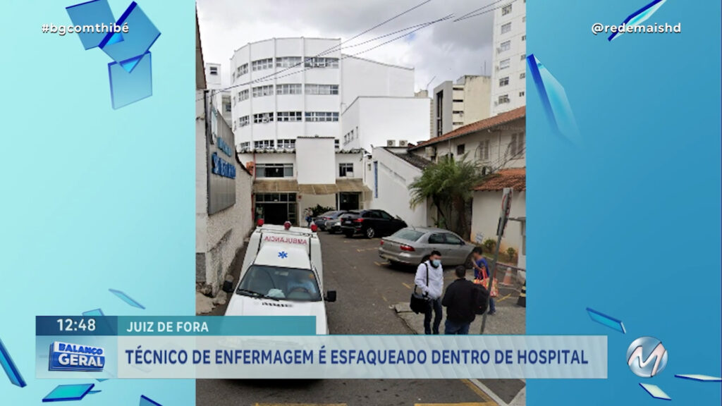 JUIZ DE FORA: TÉCNICO DE ENFERMAGEM É ESFAQUEADO DENTRO DE HOSPITAL