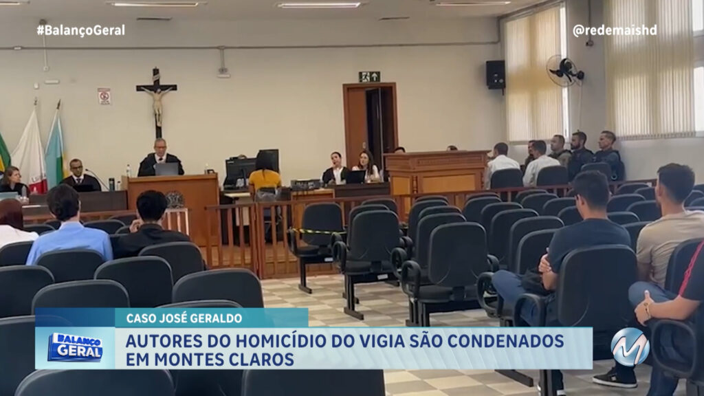 CASO JOSÉ GERALDO: AUTORES DO HOMICÍDIO DO VIGIA SÃO CONDENADOS EM MONTES CLAROS