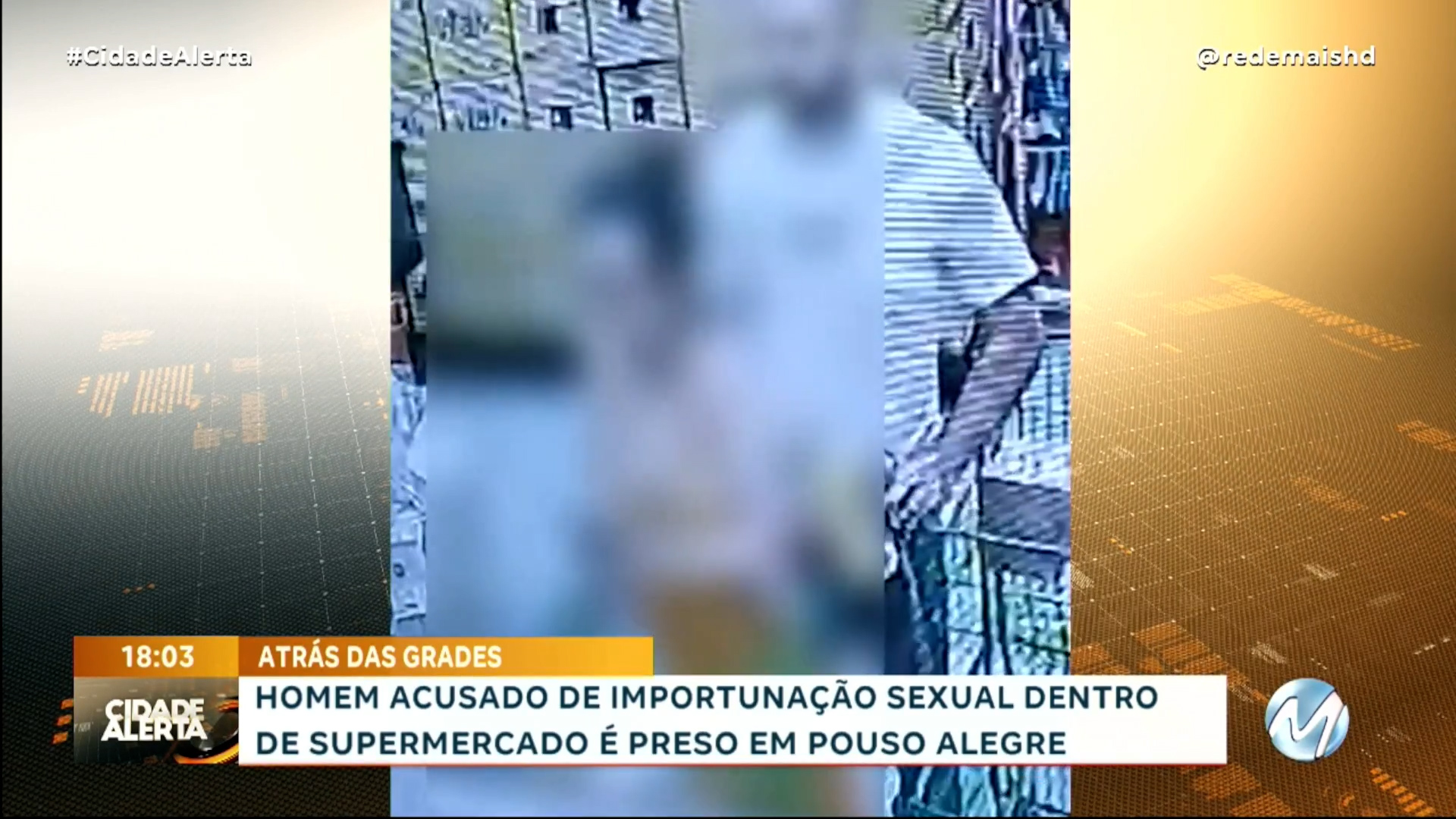 HOMEM ACUSADO DE IMPORTUNAÇÃO SEXUAL DENTRO DE SUPERMERCADO É PRESO EM  POUSO ALEGRE | Rede Mais