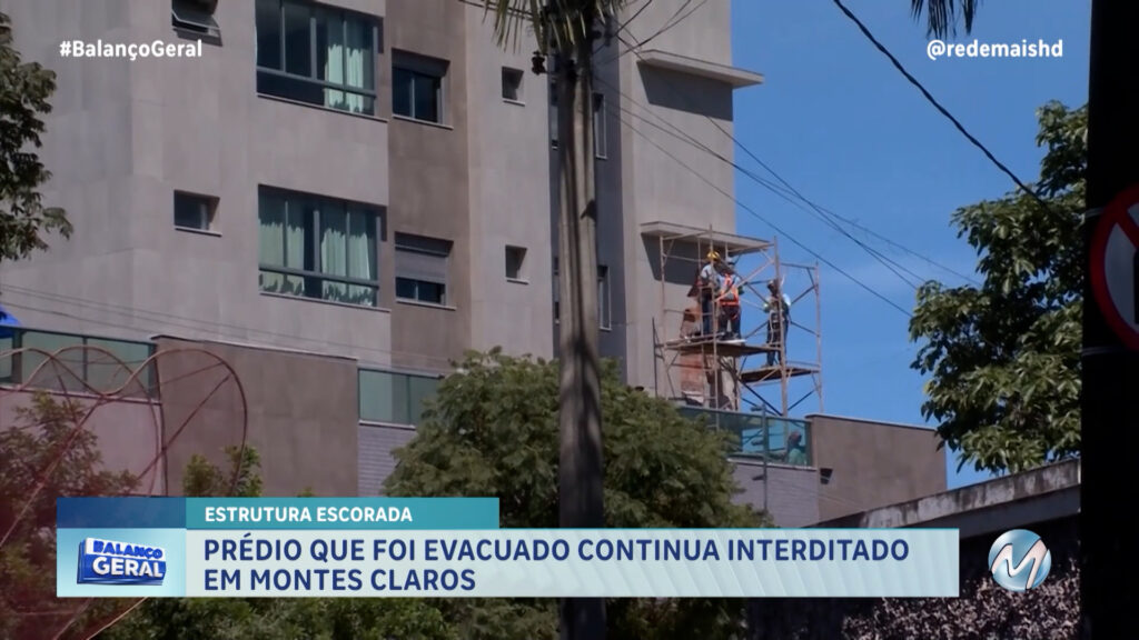 PRÉDIO QUE FOI EVACUADO CONTINUA INTERDITADO EM MONTES CLAROS