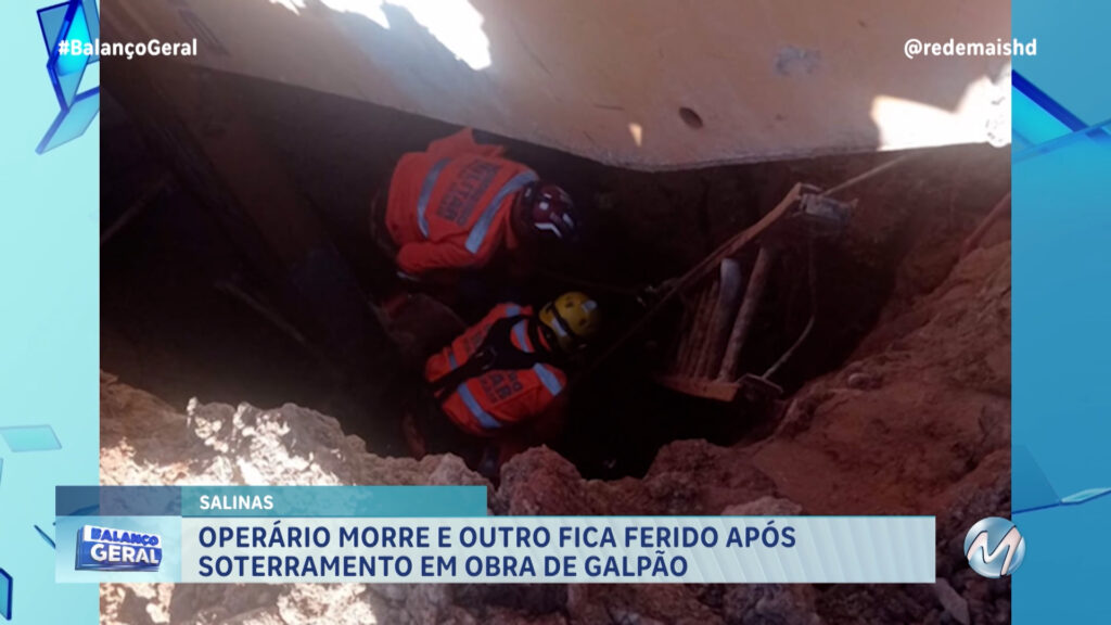 OPERÁRIO MORRE E OUTRO FICA FERIDO APÓS SOTERRAMENTO EM OBRA DE GALPÃO