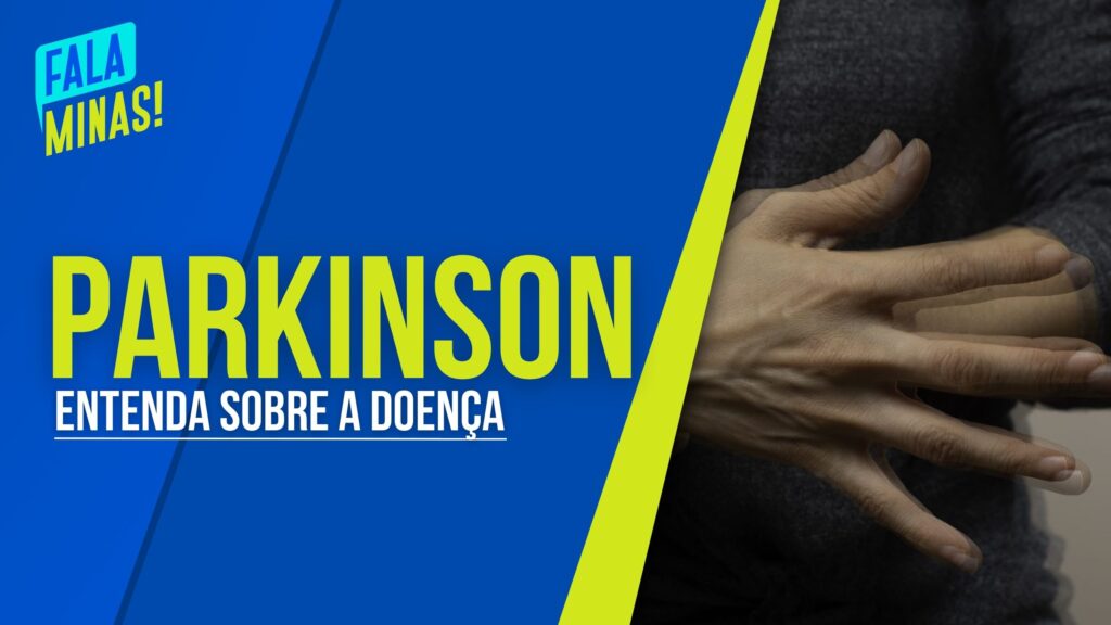 SAÚDE: O QUE VOCÊ PRECISA ENTENDER SOBRE A DOENÇA DE PARKINSON