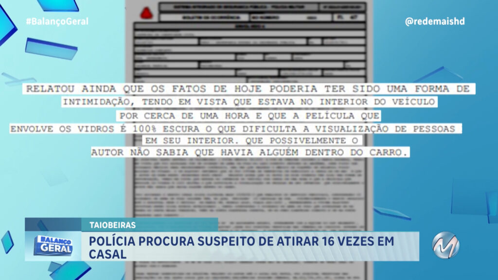 EM TAIOBEIRAS : POLÍCIA PROCURA SUSPEITO DE ATIRAR 16 VEZES EM CASAL