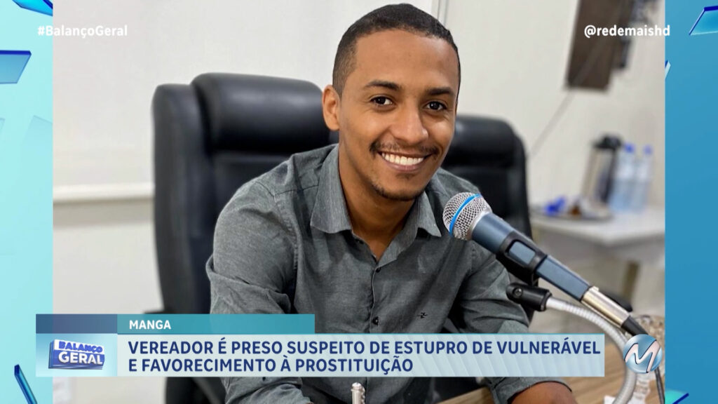 VEREADOR É PRESO SUSPEITO DE ESTUPRO DE VULNERÁVEL E FAVORECIMENTO À PROSTITUIÇÃO