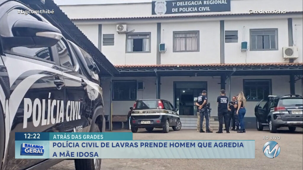 POLÍCIA CIVIL DE LAVRAS PRENDE HOMEM QUE AGREDIA A MÃE IDOSA