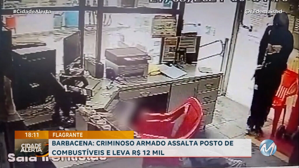 FLAGRANTE: CRIMINOSO ARMADO ASSALTA POSTO DE COMBUSTÍVEIS E LEVA R$ 12 MIL EM BARBACENA