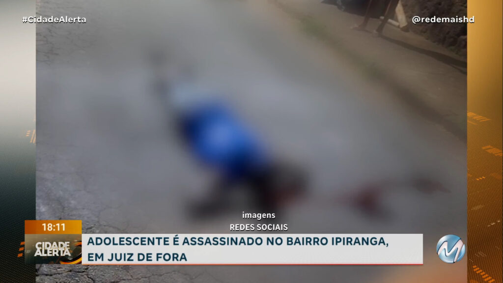 ADOLESCENTE É ASSASSINADO NO BAIRRO IPIRANGA, EM JUIZ DE FORA