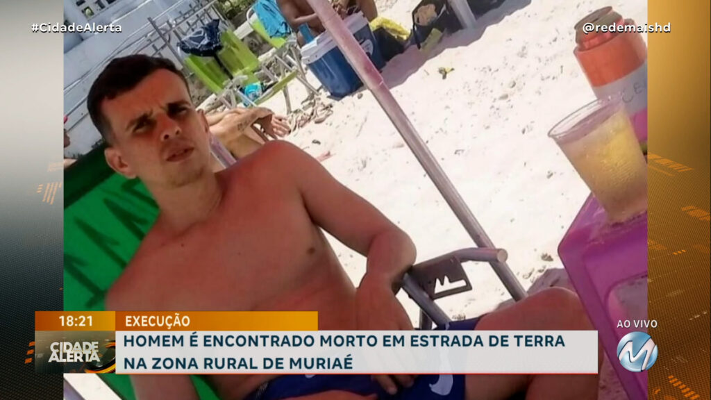 HOMEM É MORTO A TIROS EM MURIAÉ: SUSPEITO ESTÁ PRESO