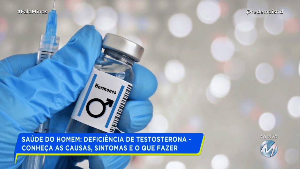 SAÚDE DO HOMEM: DEFICIÊNCIA DE TESTOSTERONA – CONHEÇA AS CAUSAS, SINTOMAS E O QUE FAZER