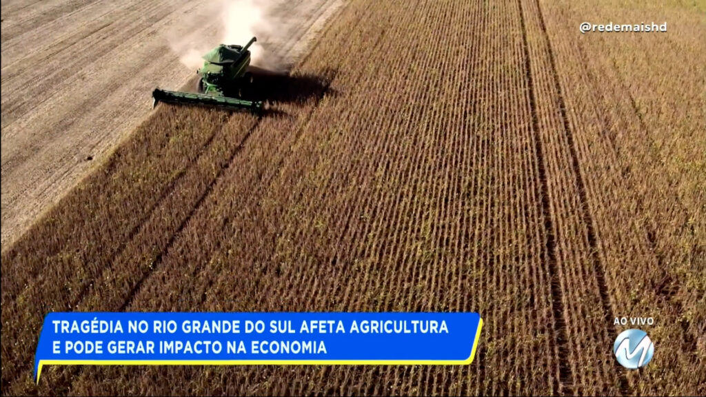 TRAGÉDIA NO RIO GRANDE DO SUL AFETA AGRICULTURA E PODE GERAR IMPACTO NA ECONOMIA