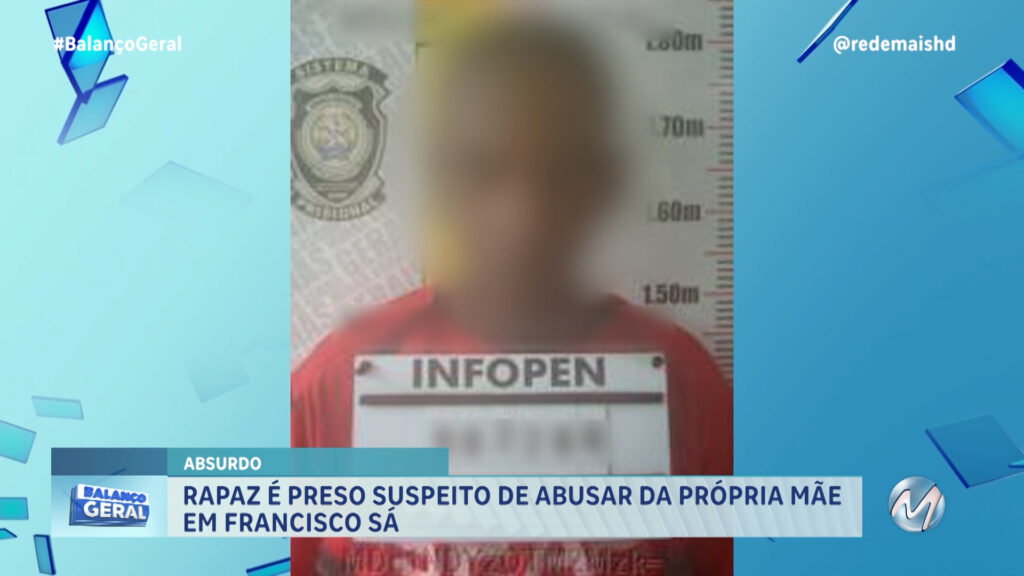 RAPAZ É PRESO SUSPEITO DE ABUSAR DA PRÓPRIA MÃE EM FRANCISCO SÁ