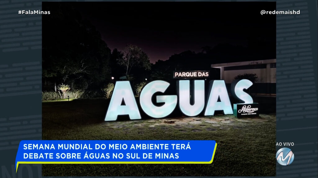 SEMANA MUNDIAL DO MEIO AMBIENTE TERÁ DEBATE SOBRE ÁGUAS NO SUL DE MINAS