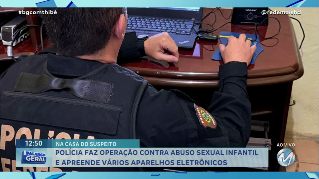 POLÍCIA FAZ OPERAÇÃO CONTRA ABUSO SEXUAL INFANTIL E APREENDE VÁRIOS APARELHOS ELETRÔNICOS