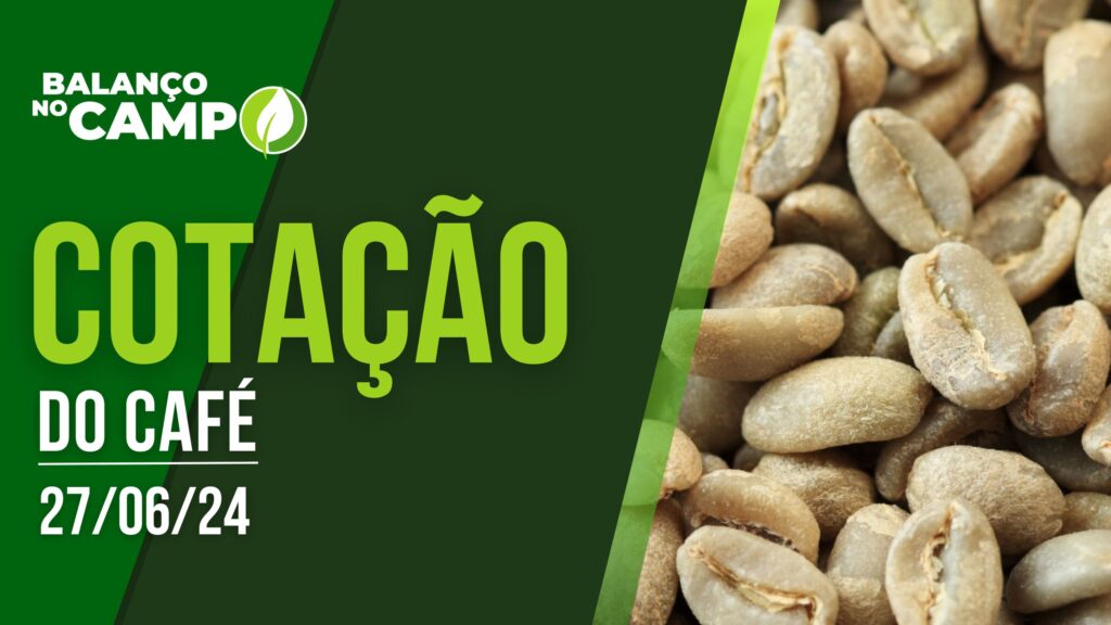 COTAÇÃO DO CAFÉ – 27/06/2024