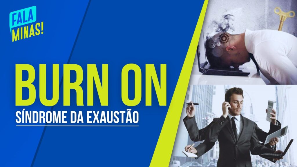 BURN ON: CONHEÇA OS SINTOMAS DA NOVA SÍNDROME DE EXAUSTÃO CRÔNICA