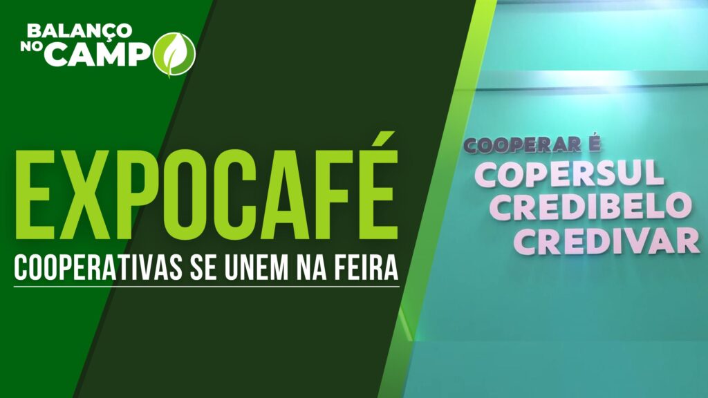 SICOOB CREDIVAR, COPERSUL E CREDIBELO NA EXPOCAFÉ