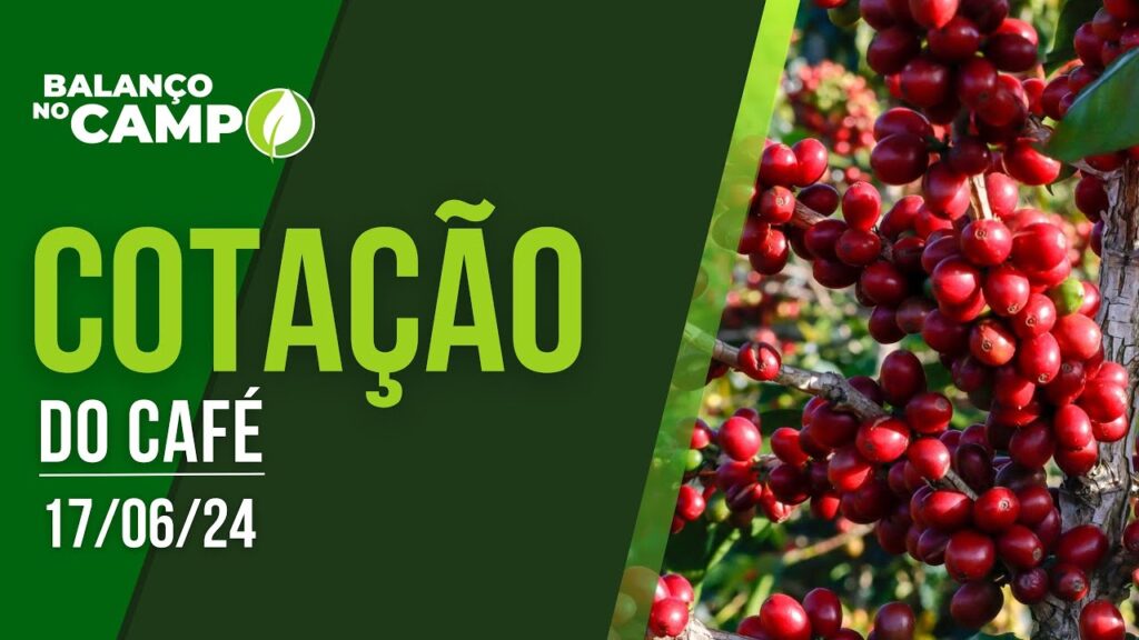 COTAÇÃO DO CAFÉ – 17/06/2024