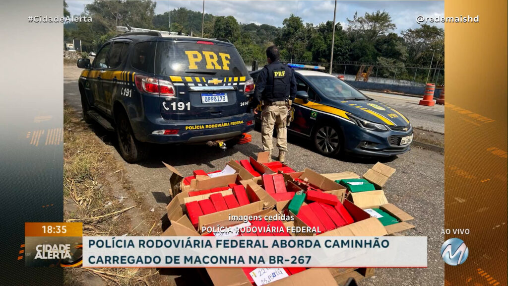 POLÍCIA RODOVIÁRIA FEDERAL ABORDA CAMINHÃO CARREGADO DE MACONHA NA BR-267