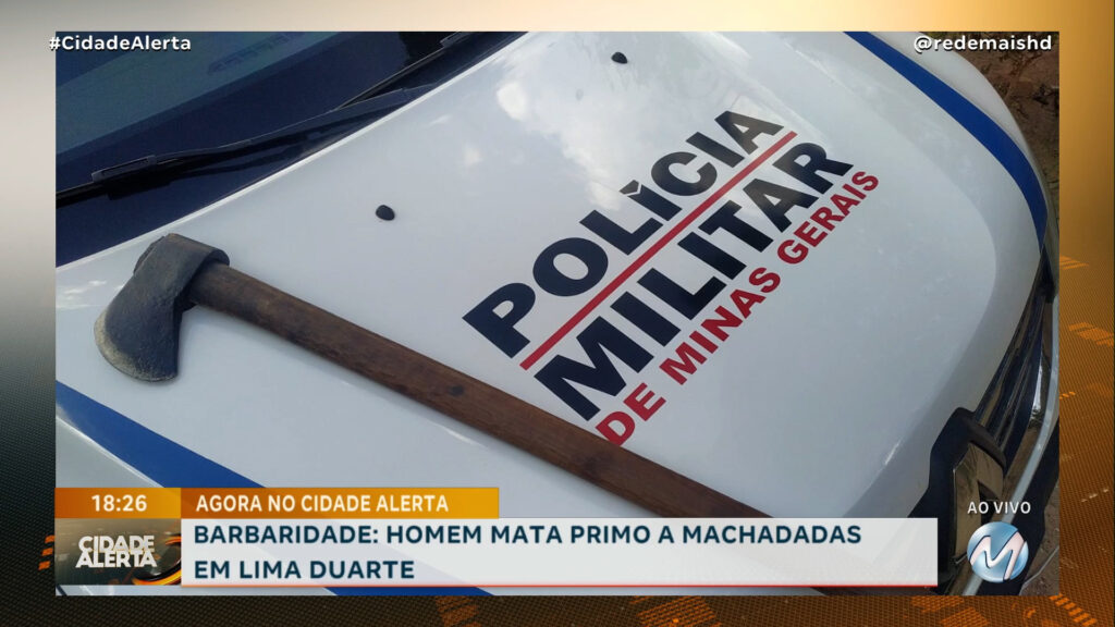 BARBARIDADE: HOMEM MATA PRIMO A MACHADADAS EM LIMA DUARTE