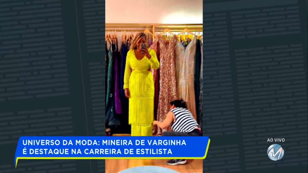 UNIVERSO DA MODA: MINEIRA DE VARGINHA É DESTAQUE NA CARREIRA DE ESTILISTA