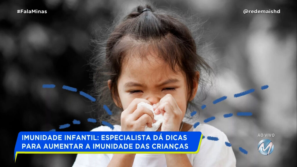 ENTENDA COMO FUNCIONA A IMUNIDADE INFANTIL E COMO FORTALECER O SISTEMA IMUNOLÓGICO DAS CRIANÇAS