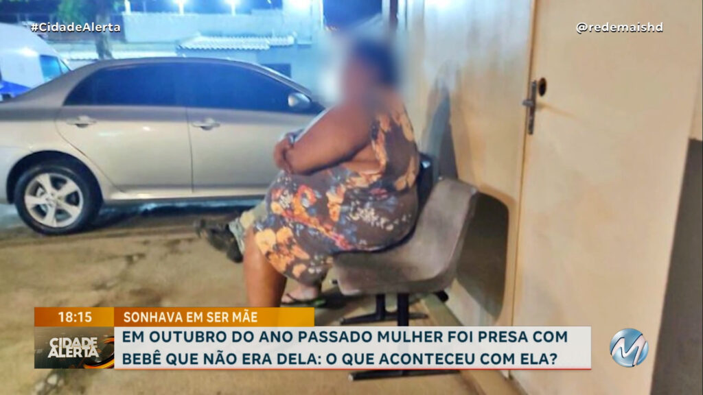 MULHER QUE TIROU BEBÊ DA MÃE EM UBERLÂNDIA E LEVOU PARA MURIAÉ VAI RESPONDER CRIMINALMENTE