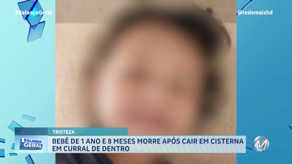 BEBÊ MORRE APÓS CAIR EM CISTERNA