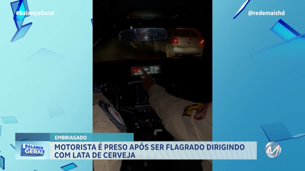 MOTORISTA É PRESO AO DIRIGIR BÊBADO