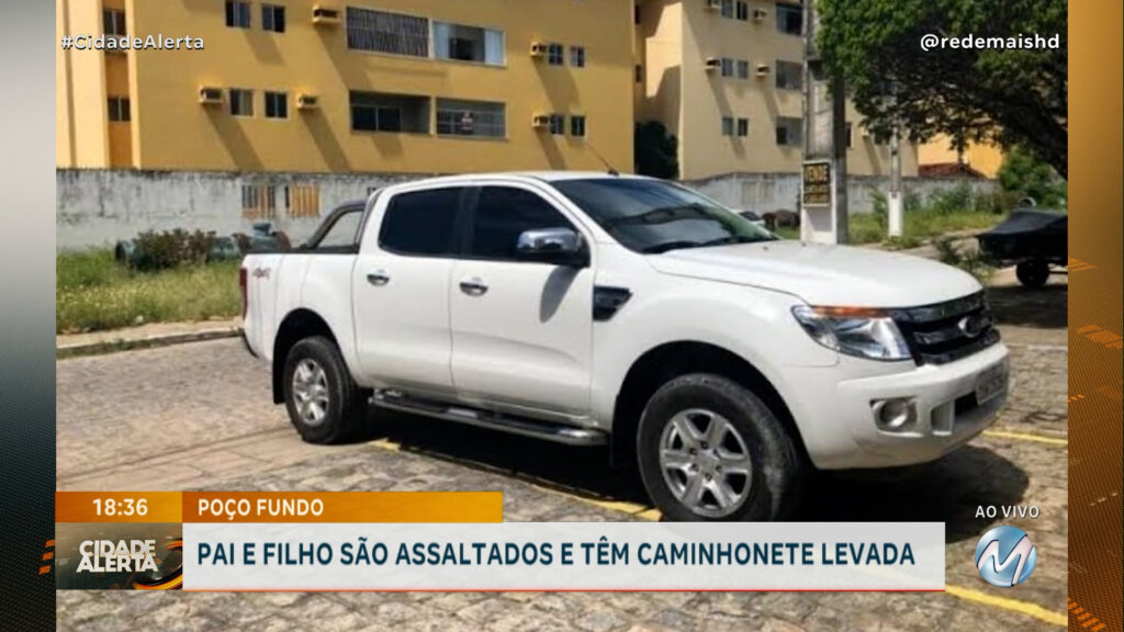 POÇO FUNDO: PAI E FILHO SÃO ASSALTADOS E TÊM CAMINHONETE LEVADA