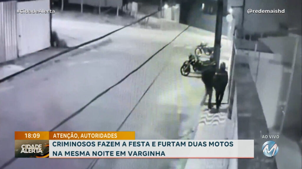 CRIMINOSOS FAZEM A FESTA E FURTAM DUAS MOTOS NA MESMA NOITE EM VARGINHA