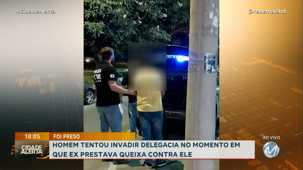 HOMEM TENTA INVADIR A DELEGACIA NO MOMENTO EM QUE A EX O DENUNCIAVA