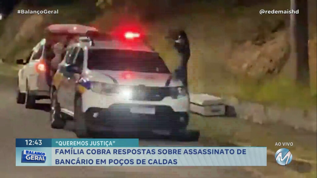 FAMÍLIA COBRA RESPOSTAS SOBRE ASSASSINATO DE BANCÁRIO EM POÇOS DE CALDAS