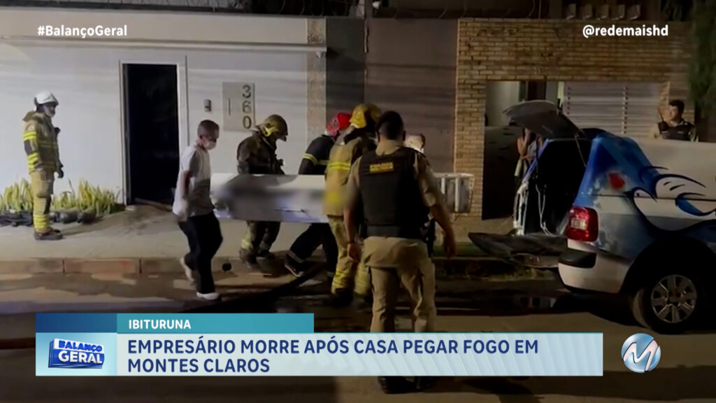 EMPRESÁRIO MORRE APÓS CASA PEGAR FOGO EM MONTES CLAROS