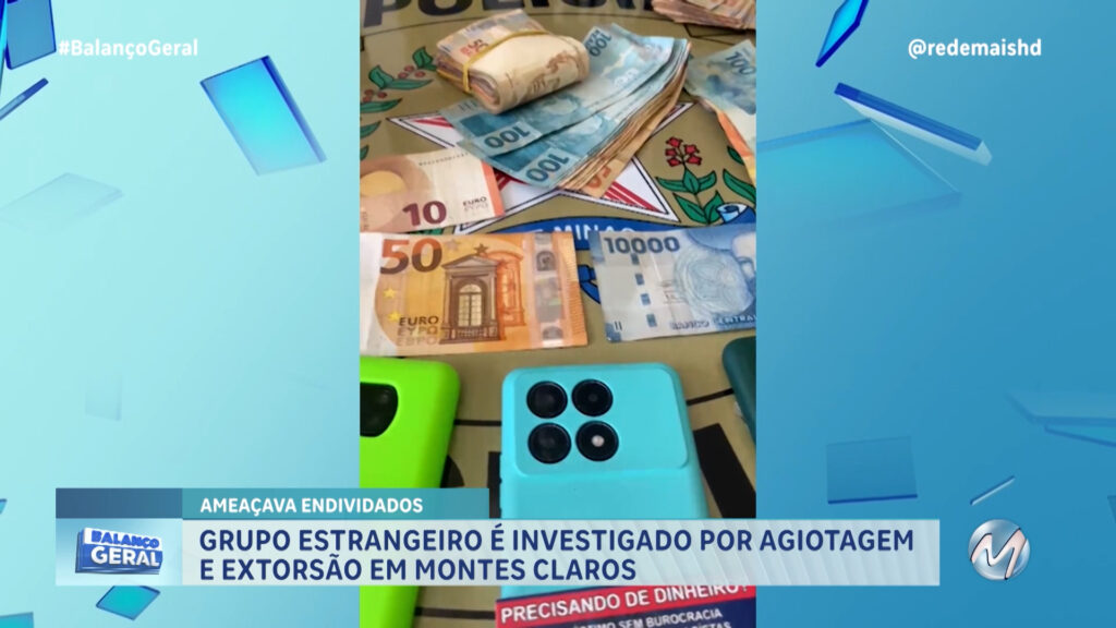 GRUPO ESTRANGEIRO É INVESTIGADO POR AGIOTAGEM E EXTORSÃO EM MONTES CLAROS