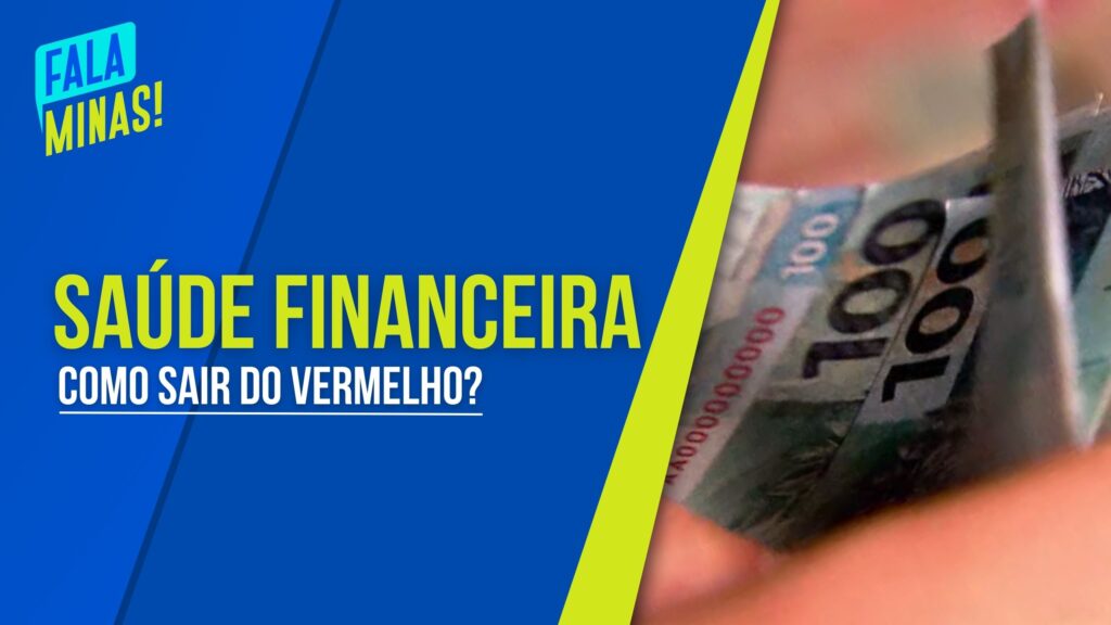 SAÚDE FINANCEIRA: COMO SAIR DO VERMELHO E CONQUISTAR CRÉDITO NO MERCADO?