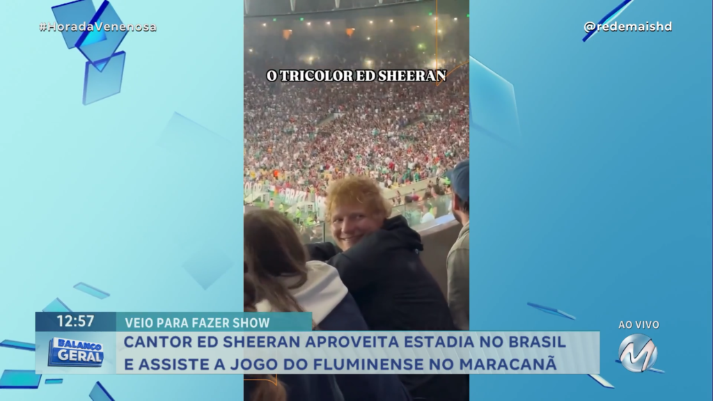 ED SHEERAN ASSISTE JOGO ENTRE FLUMINENSE E GALO NO MARACANÃ | HORA DA VENENOSA