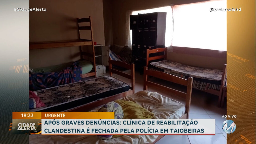 CLÍNICA DE REABILITAÇÃO CLANDESTINA É FECHADA PELA POLÍCIA EM TAIOBEIRAS