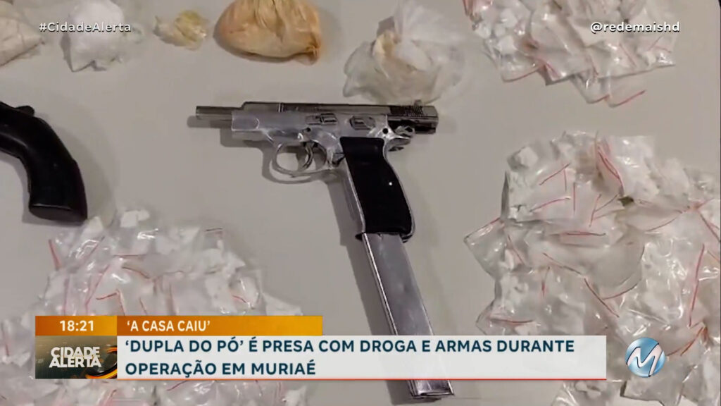 ‘DUPLA DO PÓ’ É PRESA COM DROGA E ARMAS DURANTE OPERAÇÃO EM MURIAÉ