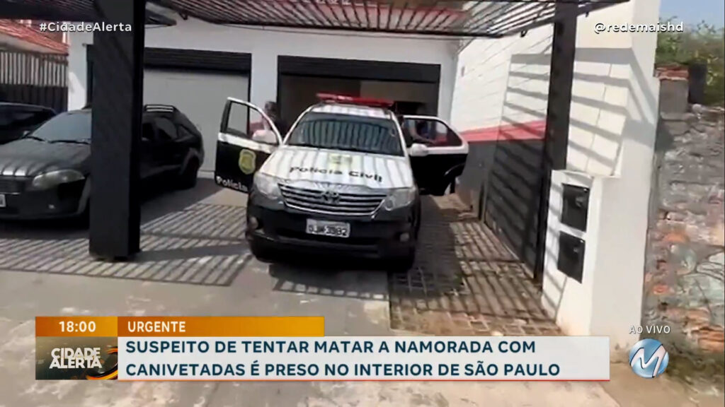 SUSPEITO DE TENTAR MATAR A NAMORADA COM CANIVETADAS É PRESO NO INTERIOR DE SÃO PAULO