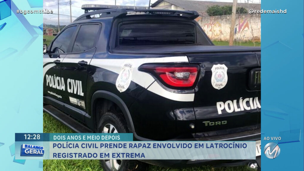 POLÍCIA CIVIL PRENDE RAPAZ ENVOLVIDO EM LATROCÍNIO REGISTRADO EM EXTREMA