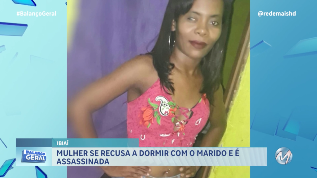 MULHER SE RECUSA A DORMIR COM O MARIDO E É ASSASSINADA